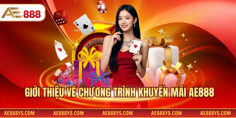 Giới thiệu về chương trình khuyến mãi AE888