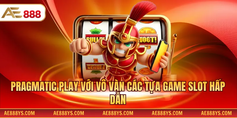 Pragmatic Play với vô vàn các tựa game slot hấp dẫn